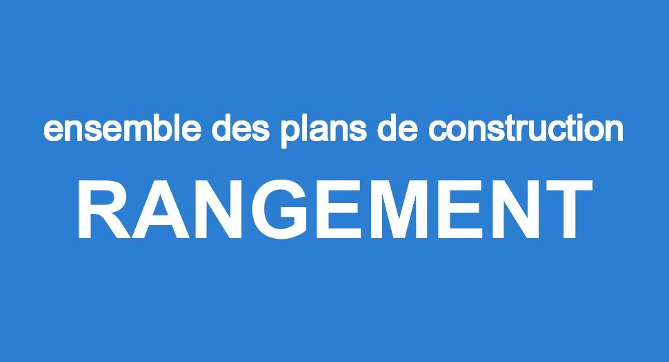4 PLANS RANGEMENT